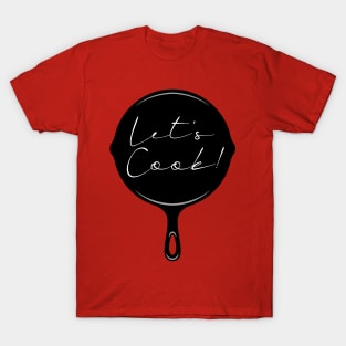 LET'S COOK MY FRIEND! T-Shirt